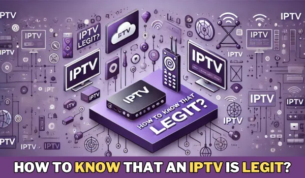 How to Know That an IPTV Is Legit?